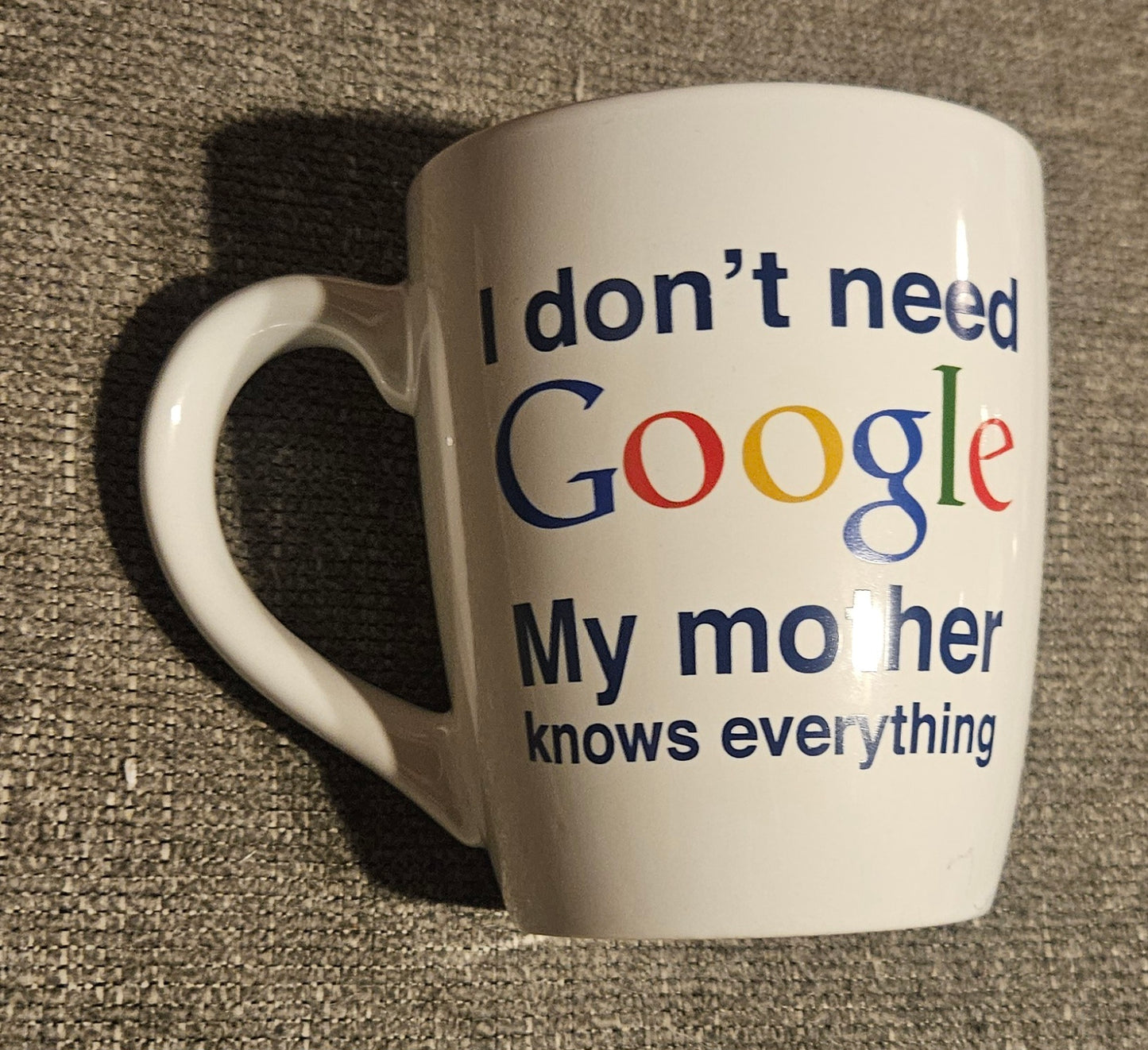 I Don't Need Google Mug