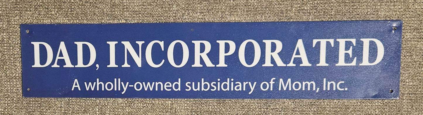 Dad, Incorporated Metal Sign