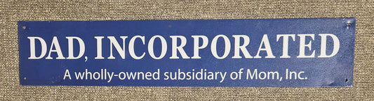 Dad, Incorporated Metal Sign