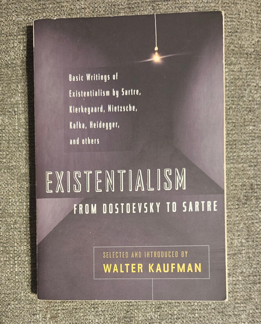 Existentialism: From Dostoevsky To Sartre Book